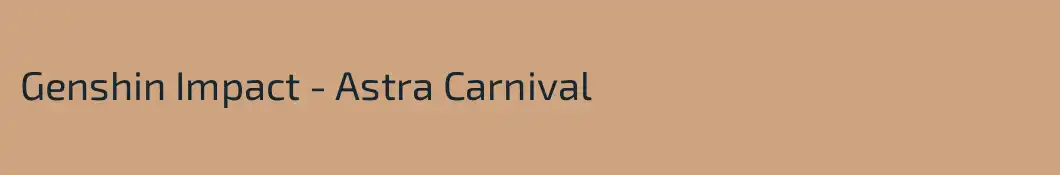 Genshin Impact - Astra Carnival